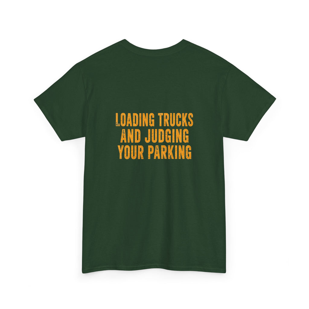 Excavator Operators T-Shirt — "Loading Trucks and Judging Your Parking"