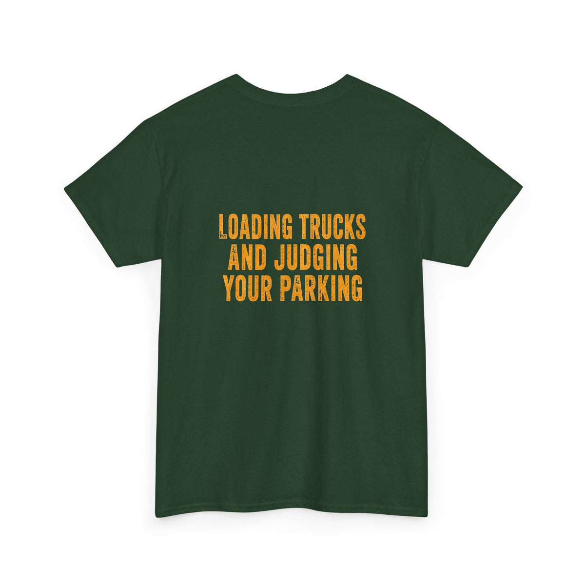 Excavator Operators T-Shirt — "Loading Trucks and Judging Your Parking"