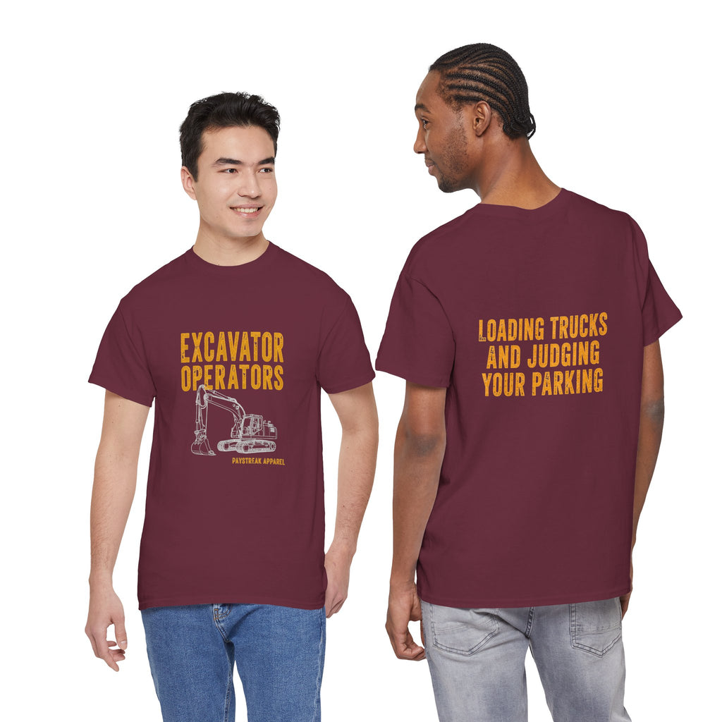 Excavator Operators T-Shirt — "Loading Trucks and Judging Your Parking"