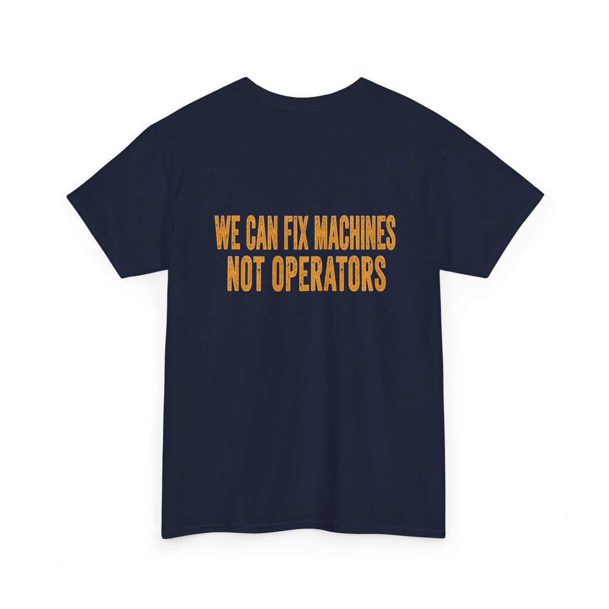 Mechanics T-Shirt — 'Mechanics: We Can Fix Machines Not Operators' Work Tee