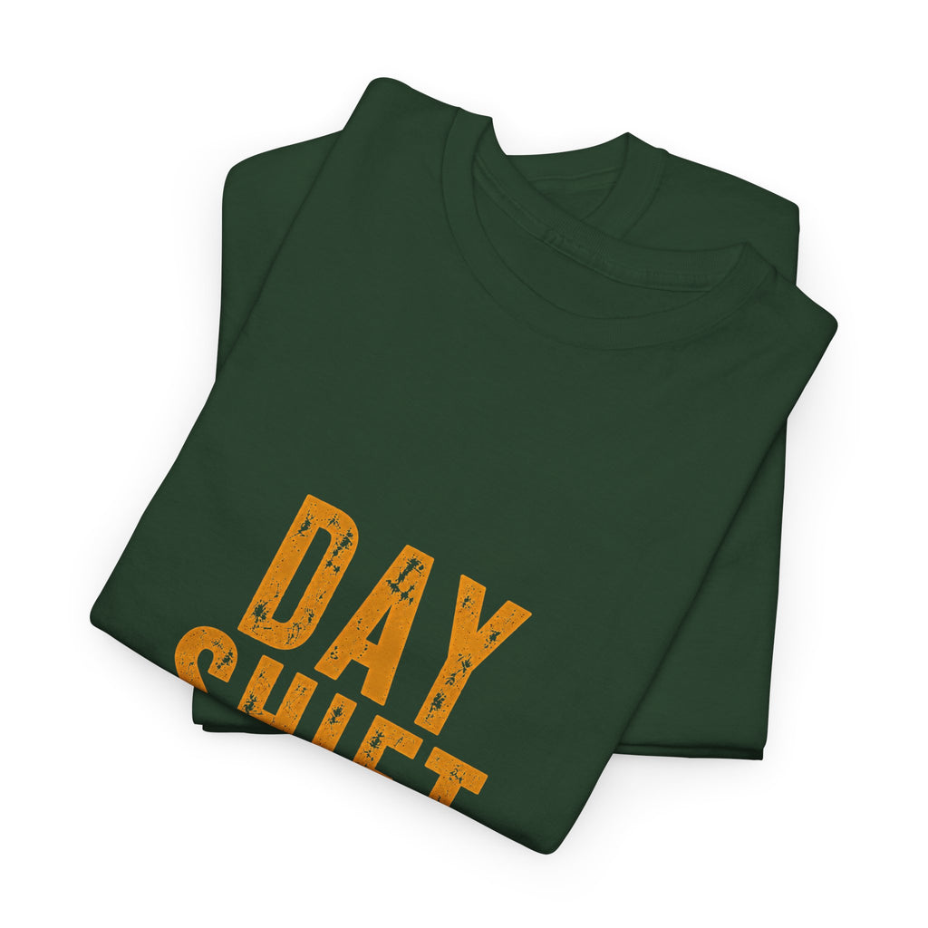 Day Shift T‑Shirt — 'Day Shift' Front, 'The Reason Why We Can't Have Nice Things' Back
