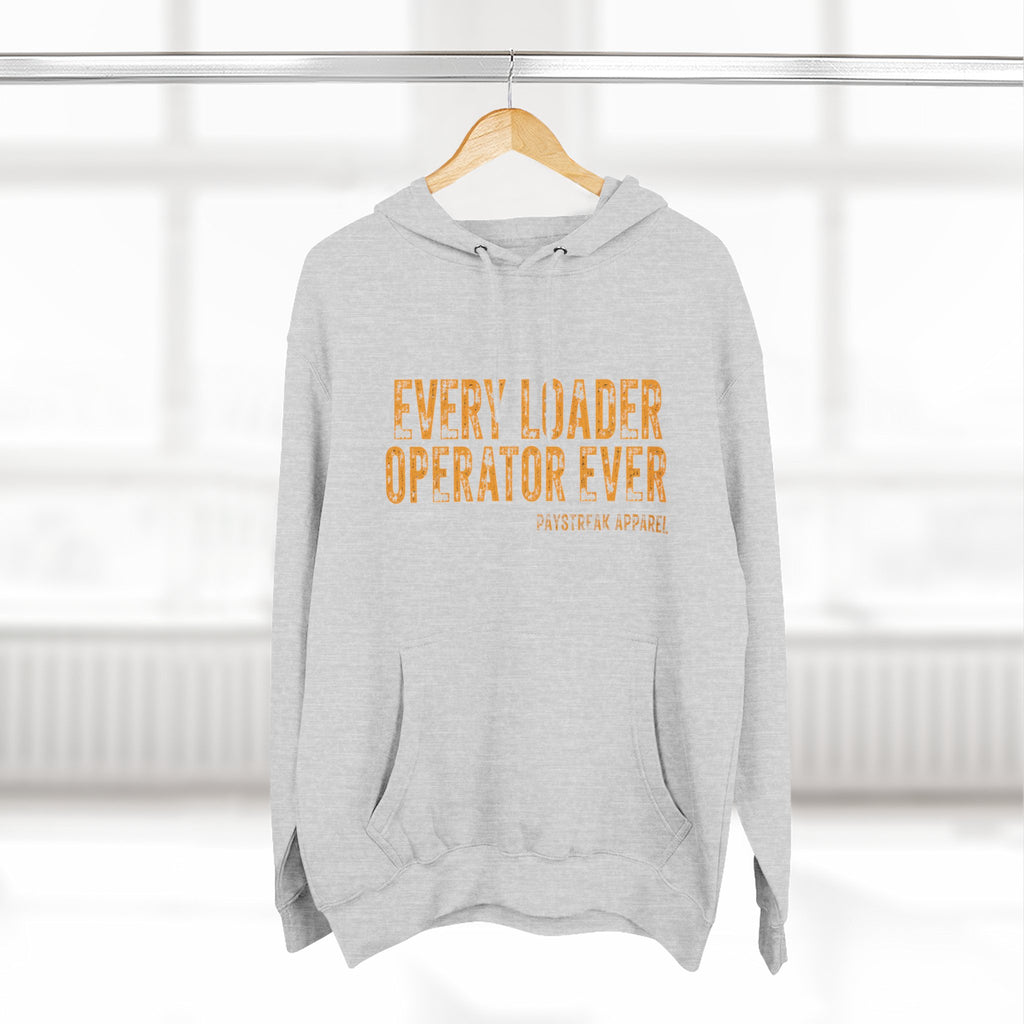 Loader Operator Hoodie - "Every Loader Operator Ever" with "Move 6 Inches to Your Left" Graphic