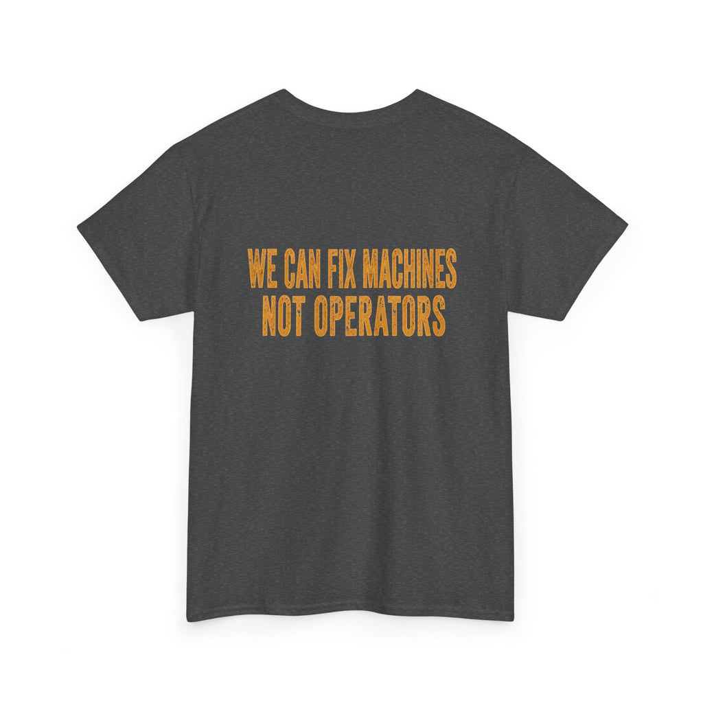 Mechanics T-Shirt — 'Mechanics: We Can Fix Machines Not Operators' Work Tee