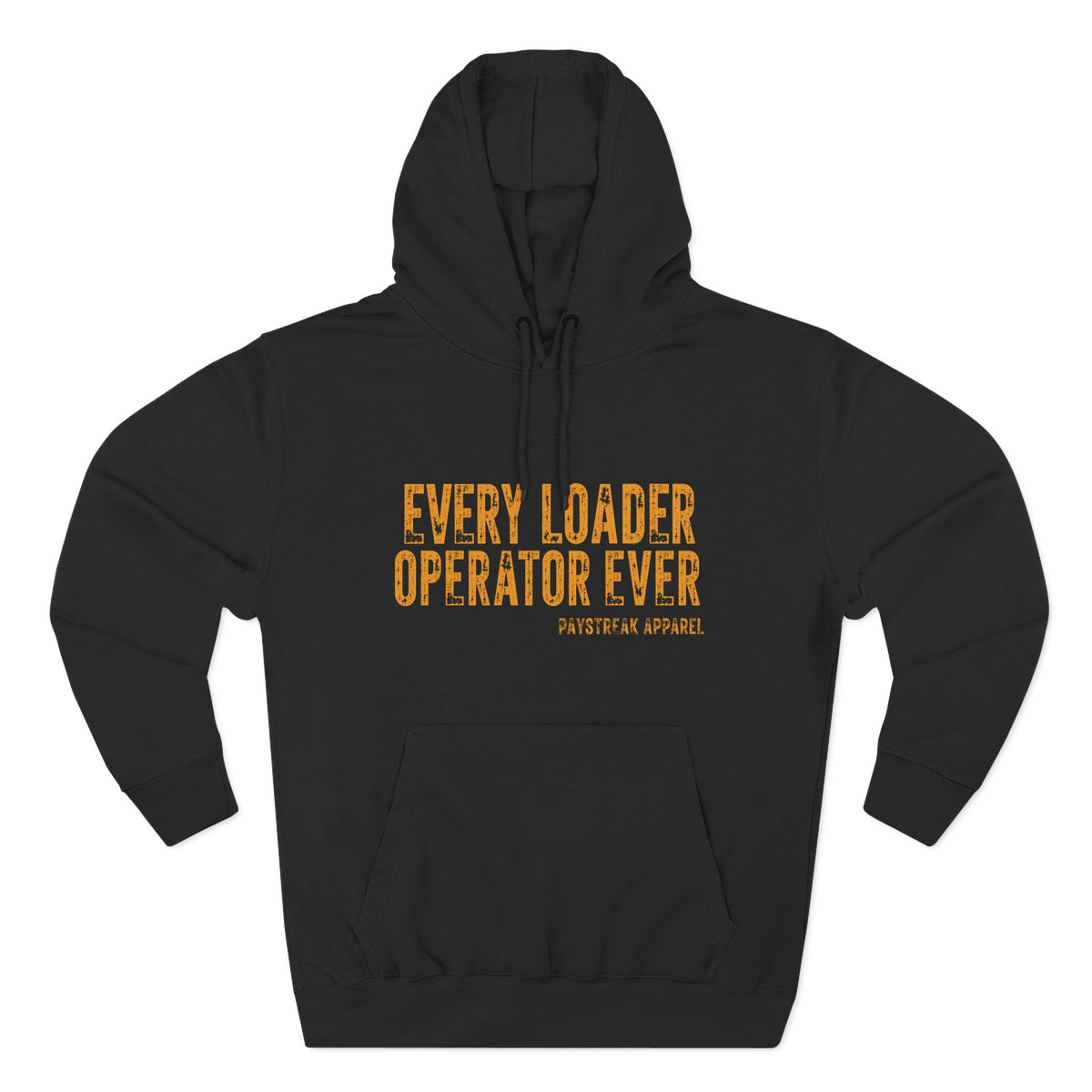 Loader Operator Hoodie — “Every Loader Operator Ever” / Back: “The Dump Edge Isn’t a Suggestion”