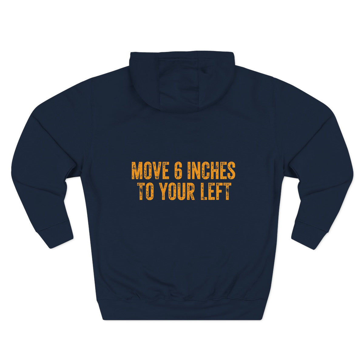 Loader Operator Hoodie - "Every Loader Operator Ever" with "Move 6 Inches to Your Left" Graphic