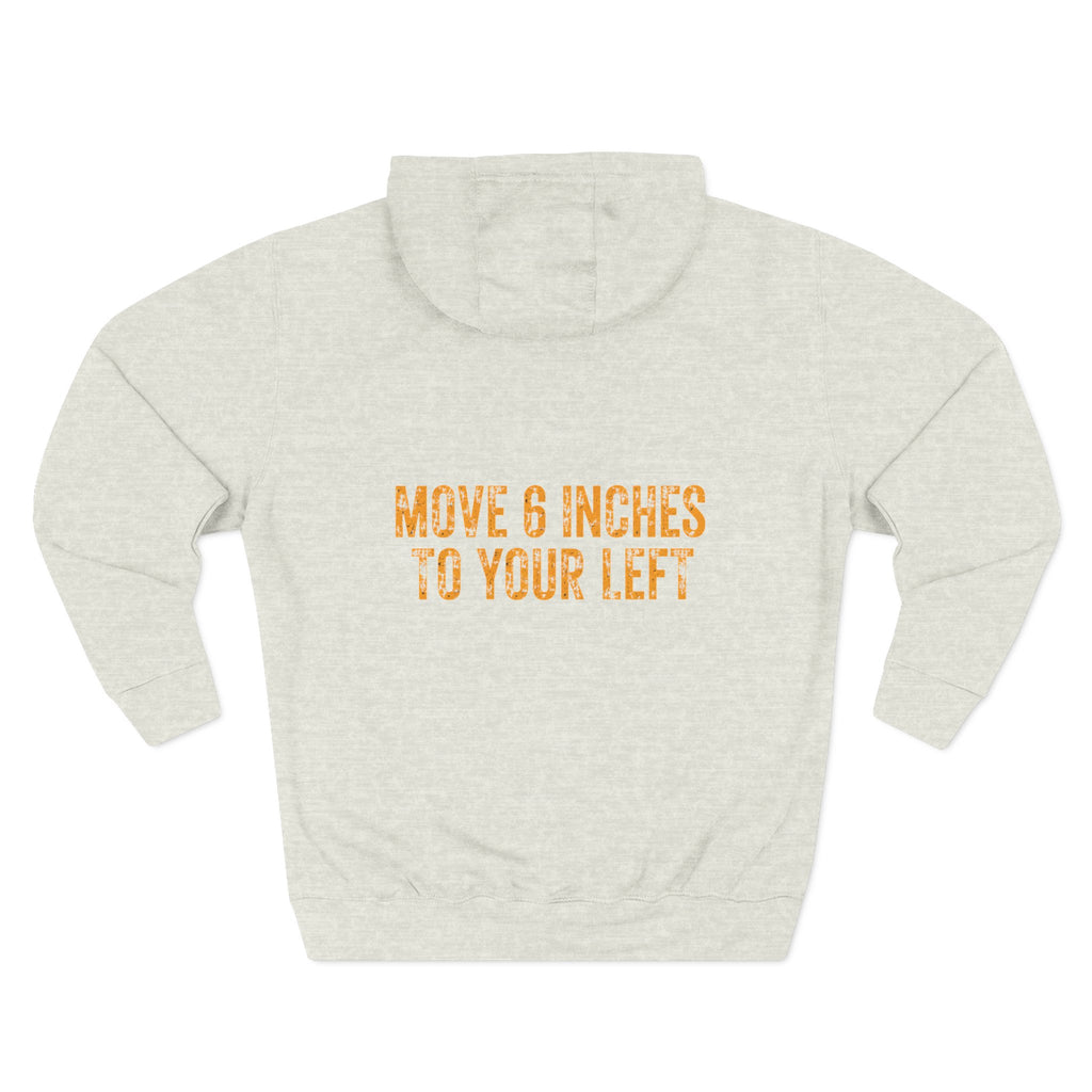 Loader Operator Hoodie - "Every Loader Operator Ever" with "Move 6 Inches to Your Left" Graphic