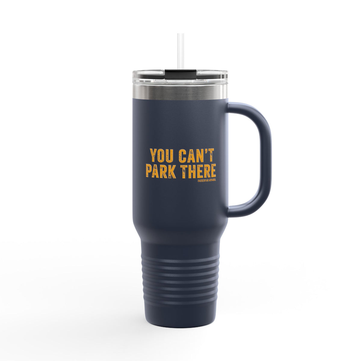40oz Insulated Travel Mug — "You Can't Park There" Funny Roadside Travel Tumbler