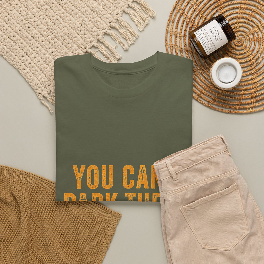 You Can't Park There T-Shirt