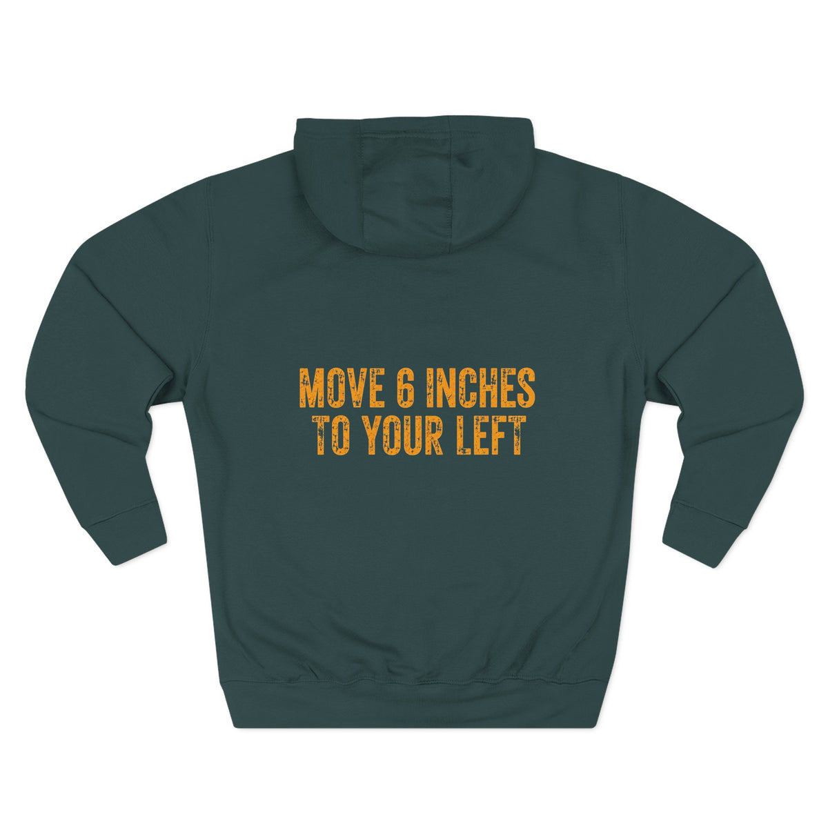 Loader Operator Hoodie - "Every Loader Operator Ever" with "Move 6 Inches to Your Left" Graphic