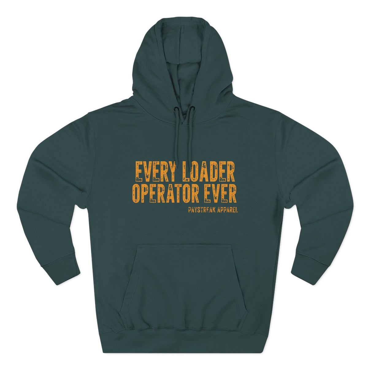 Loader Operator Hoodie - "Every Loader Operator Ever" with "Move 6 Inches to Your Left" Graphic