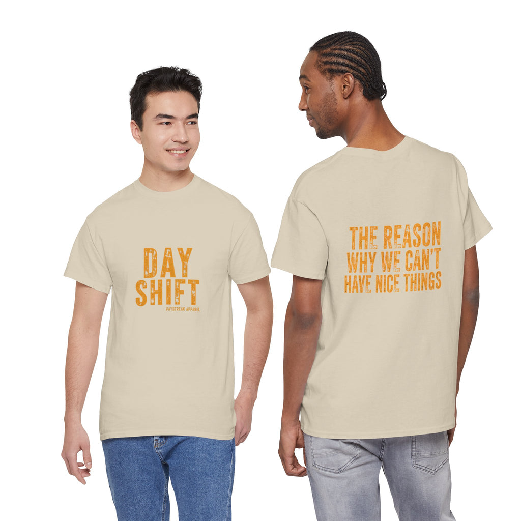 Day Shift T‑Shirt — 'Day Shift' Front, 'The Reason Why We Can't Have Nice Things' Back