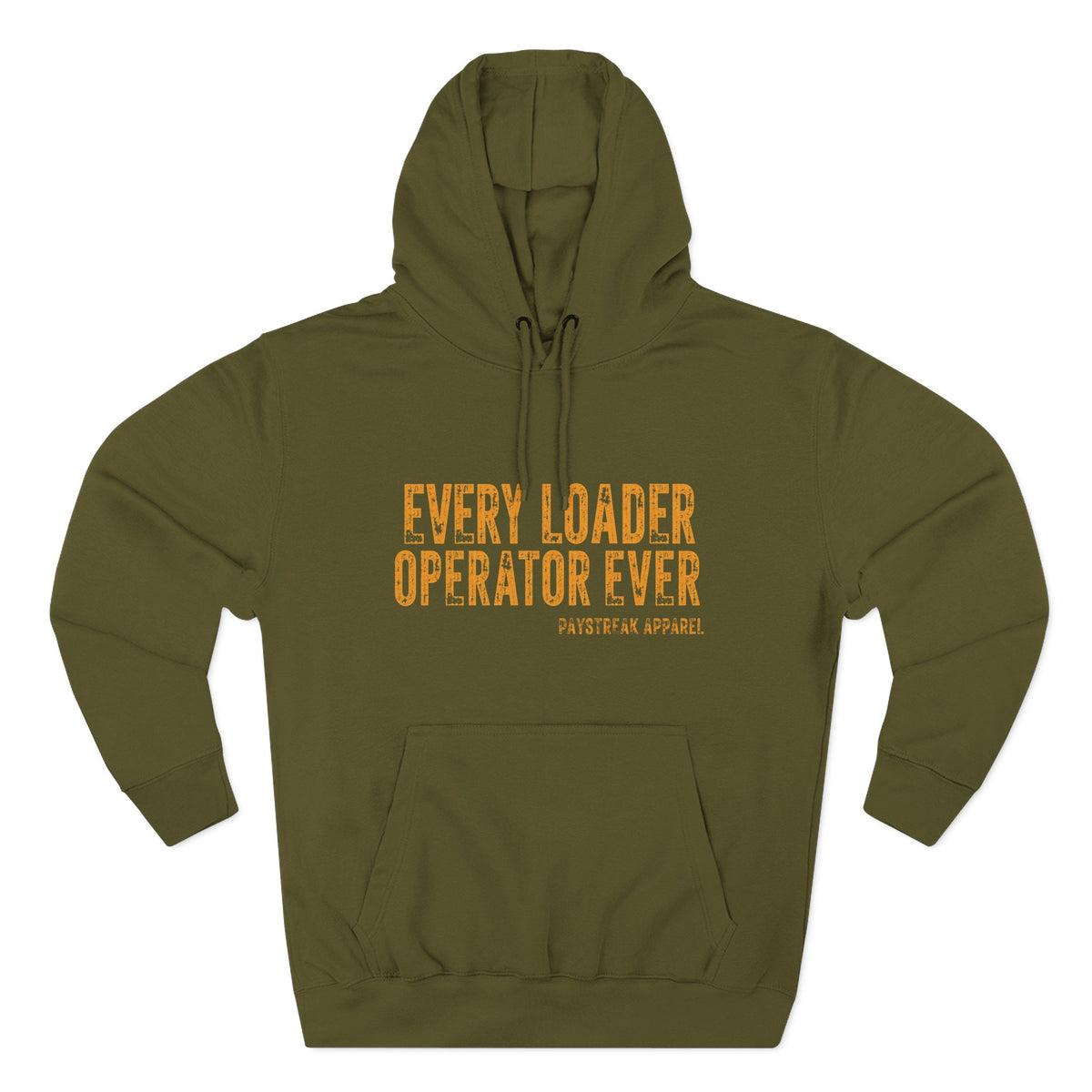 Loader Operator Hoodie — “Every Loader Operator Ever” / Back: “The Dump Edge Isn’t a Suggestion”