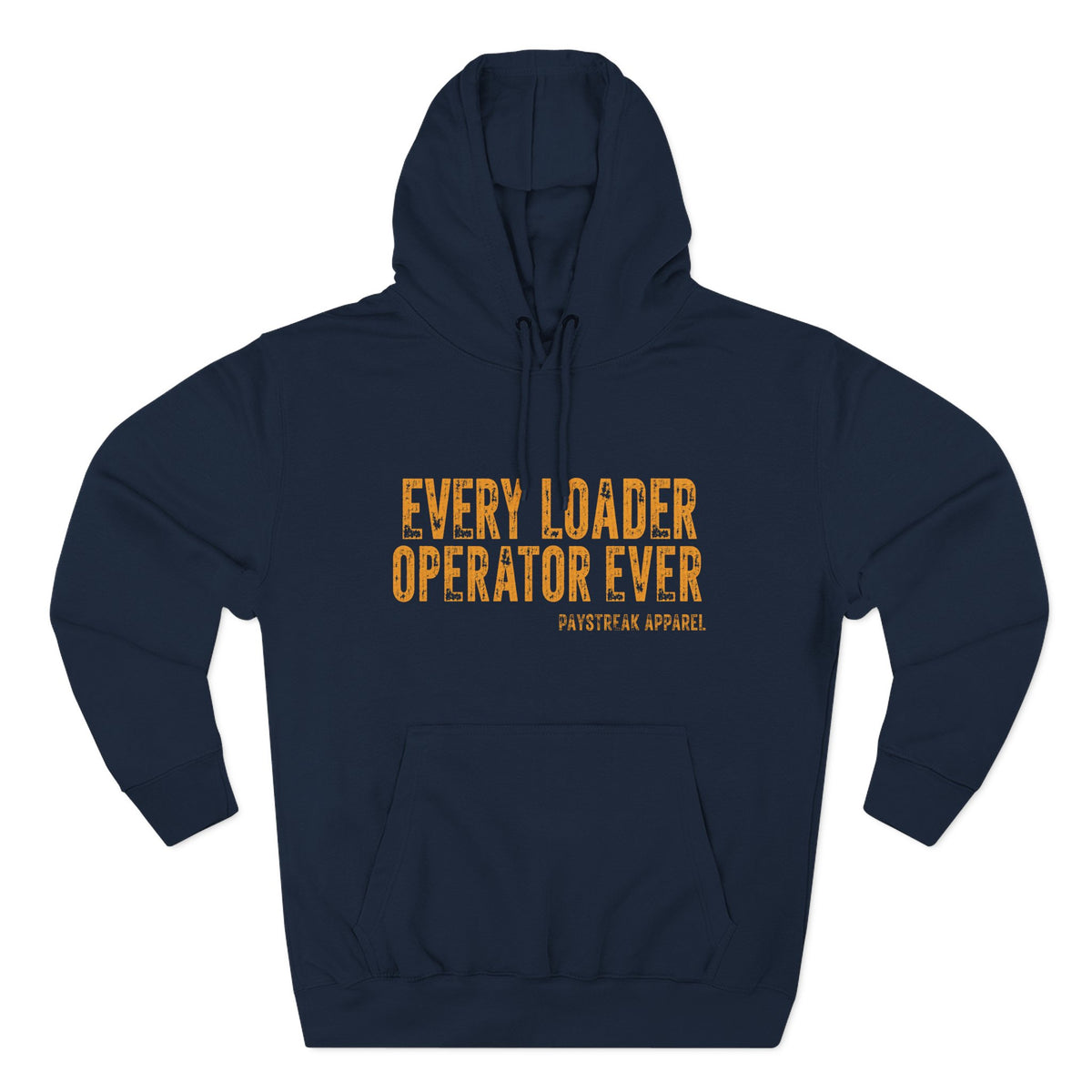 Loader Operator Hoodie - "Every Loader Operator Ever" with "Move 6 Inches to Your Left" Graphic