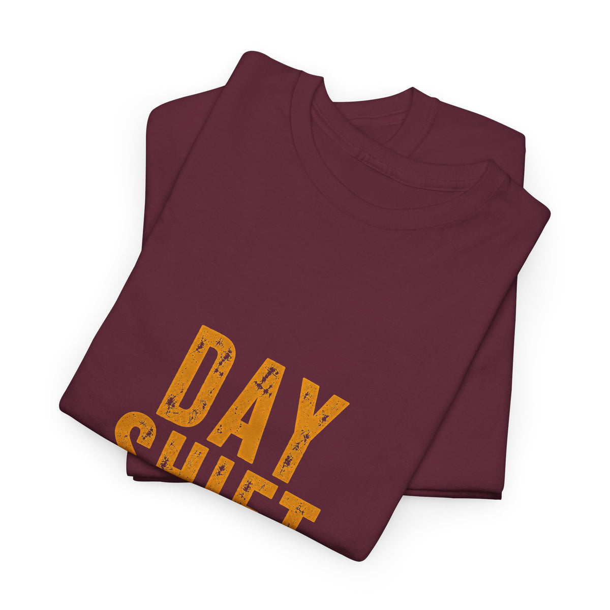 Day Shift T‑Shirt — 'Day Shift' Front, 'The Reason Why We Can't Have Nice Things' Back