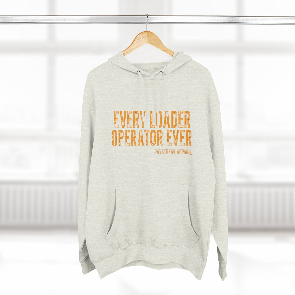 Loader Operator Hoodie — “Every Loader Operator Ever” / Back: “The Dump Edge Isn’t a Suggestion”