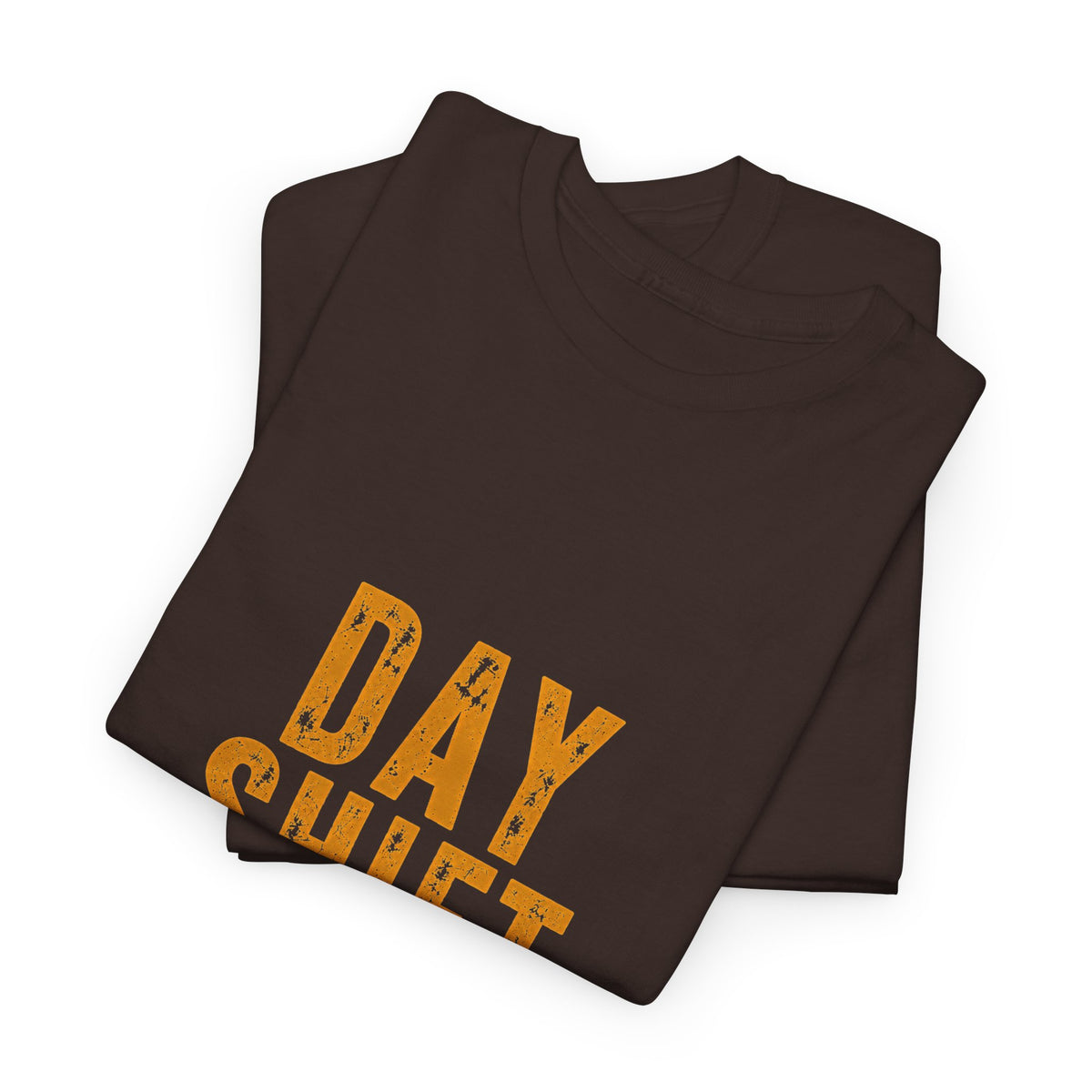 Day Shift T‑Shirt — 'Day Shift' Front, 'The Reason Why We Can't Have Nice Things' Back