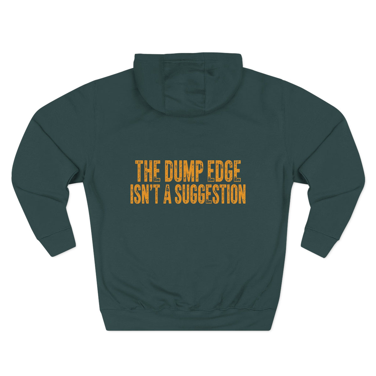 Loader Operator Hoodie — “Every Loader Operator Ever” / Back: “The Dump Edge Isn’t a Suggestion”