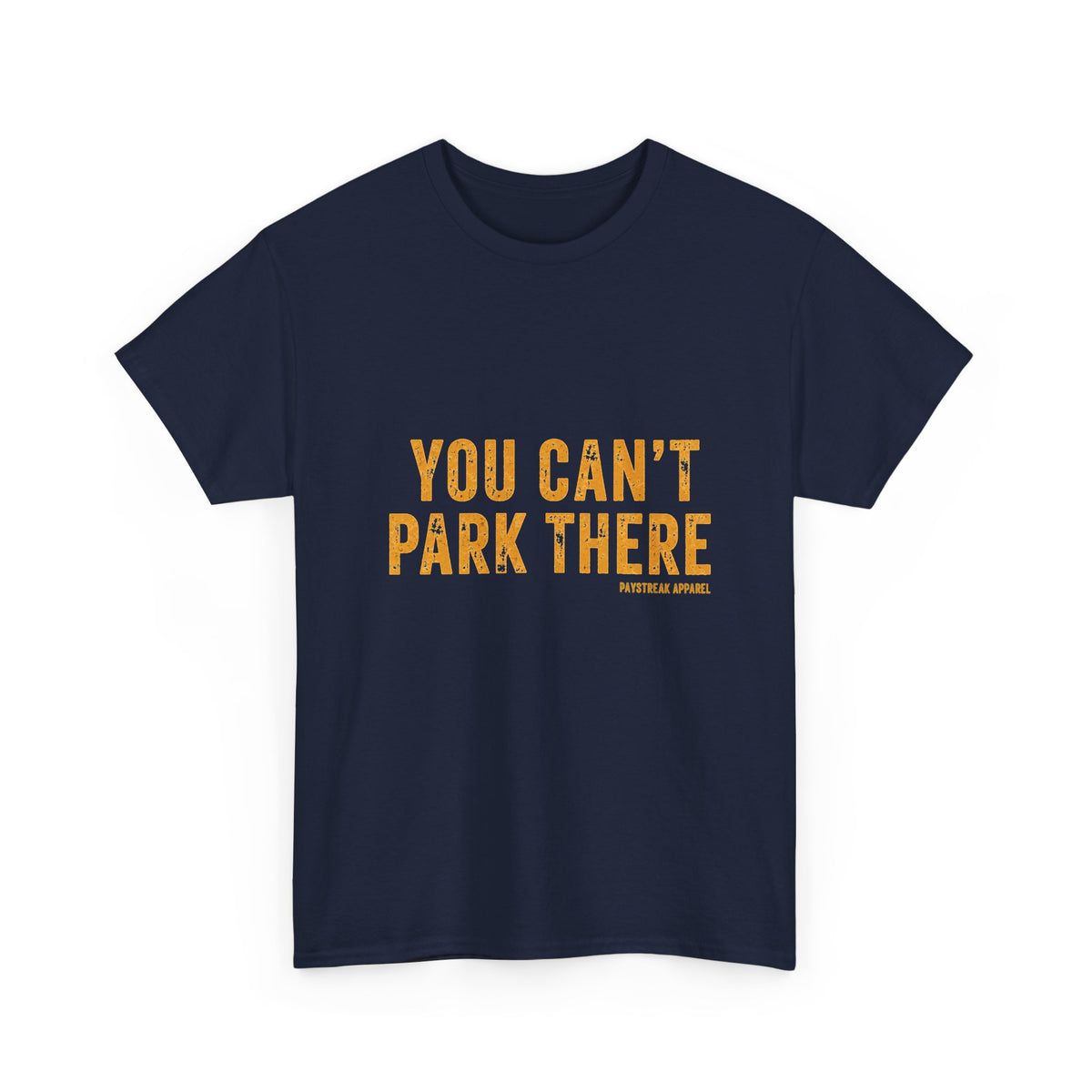 You Can't Park There T-Shirt