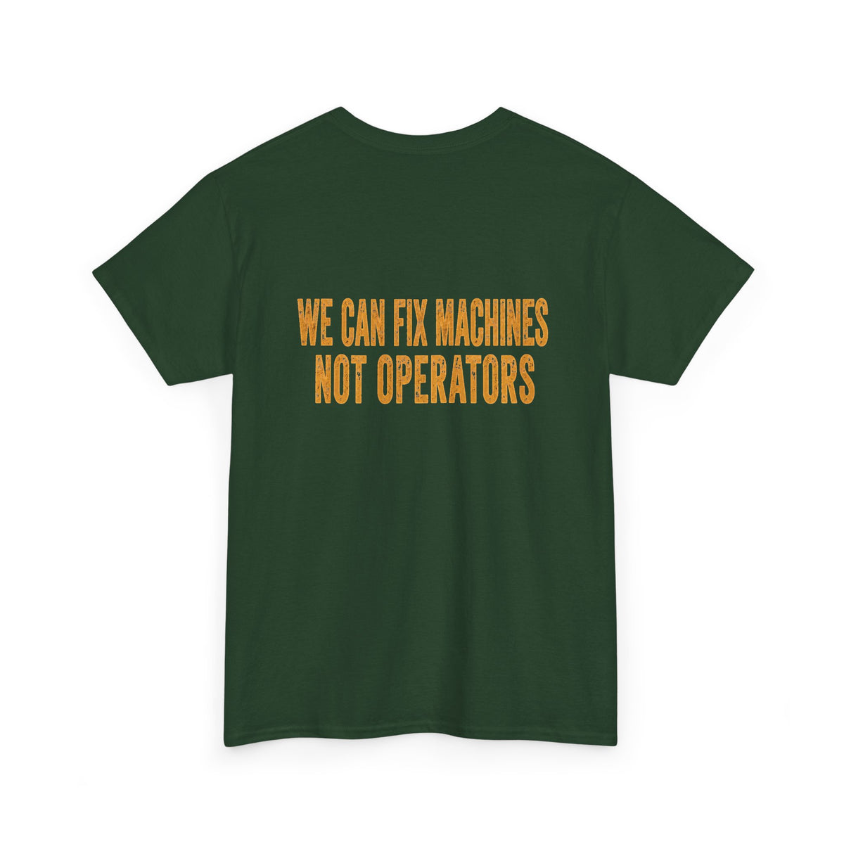 Mechanics T-Shirt — 'Mechanics: We Can Fix Machines Not Operators' Work Tee