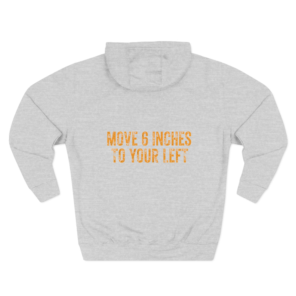 Loader Operator Hoodie - "Every Loader Operator Ever" with "Move 6 Inches to Your Left" Graphic