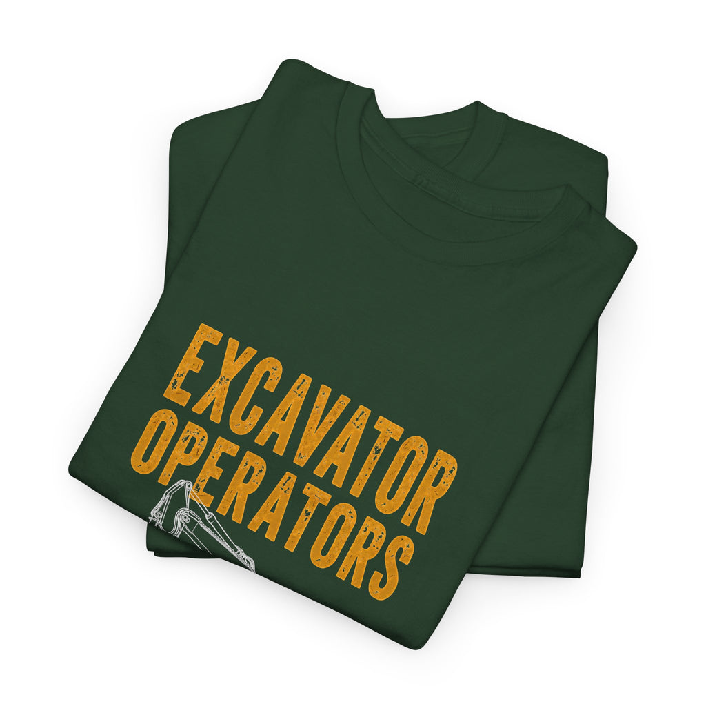 Excavator Operators T-Shirt — "Loading Trucks and Judging Your Parking"