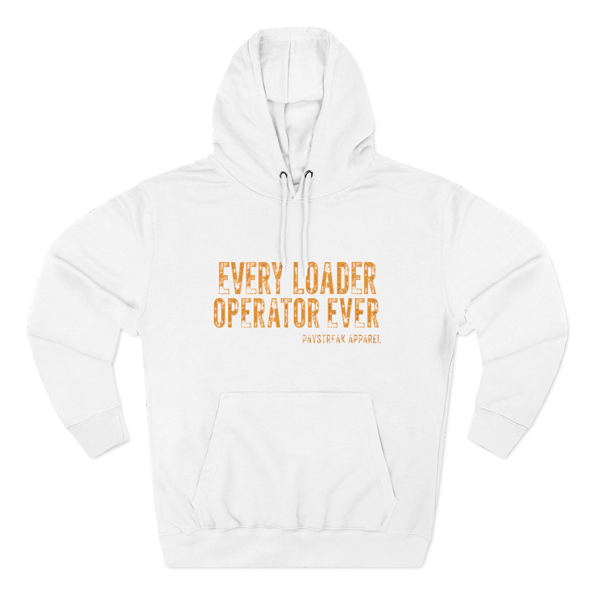 Loader Operator Hoodie — “Every Loader Operator Ever” / Back: “The Dump Edge Isn’t a Suggestion”