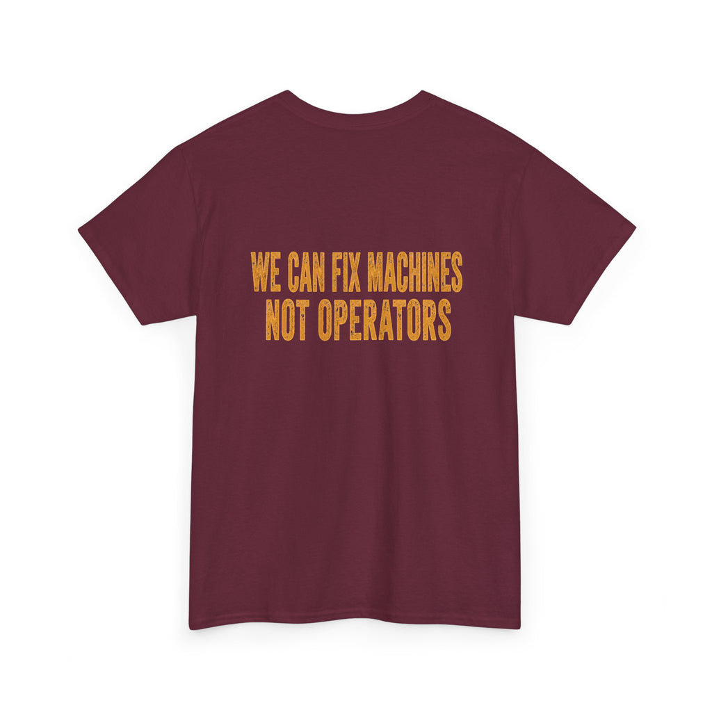 Mechanics T-Shirt — 'Mechanics: We Can Fix Machines Not Operators' Work Tee