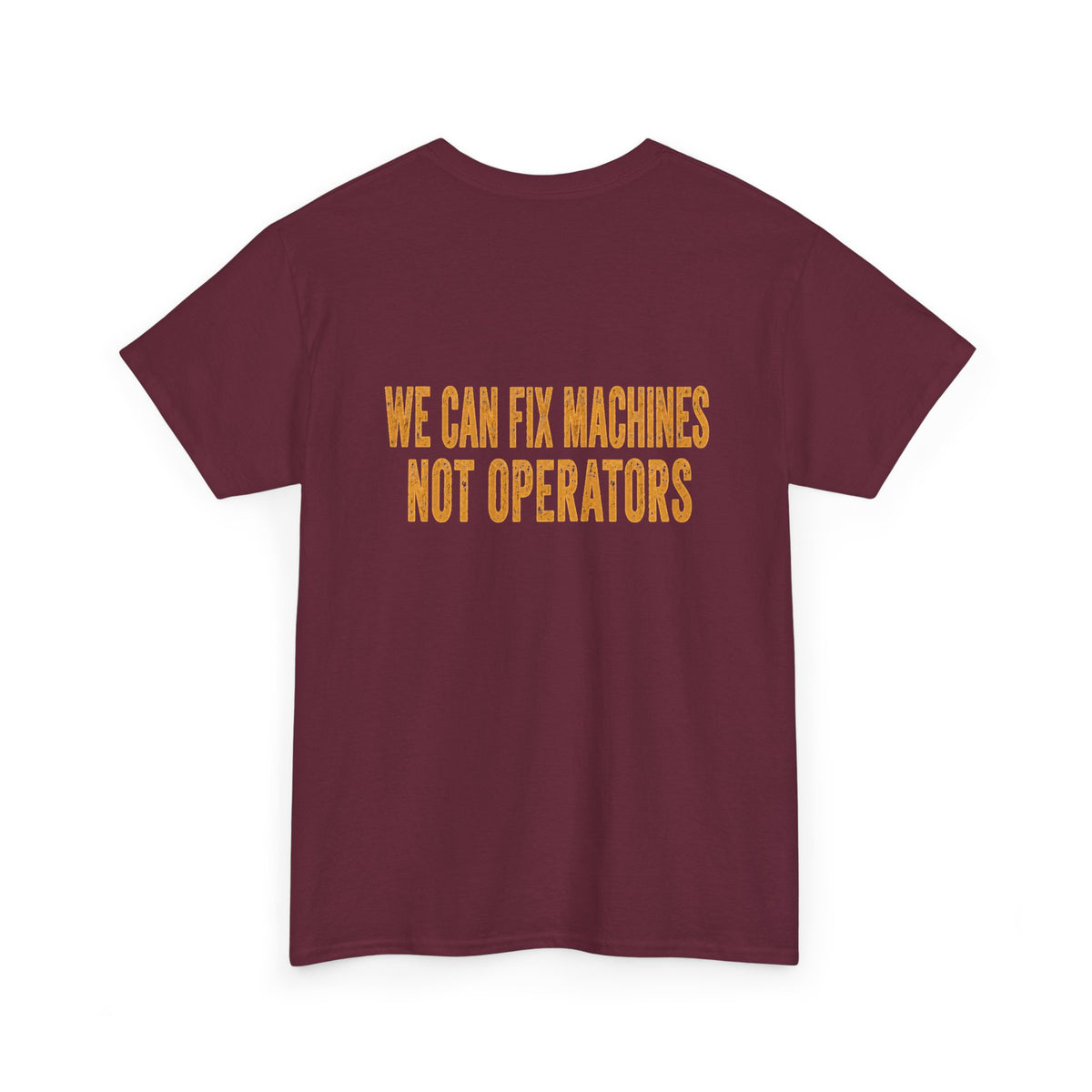 Mechanics T-Shirt — 'Mechanics: We Can Fix Machines Not Operators' Work Tee