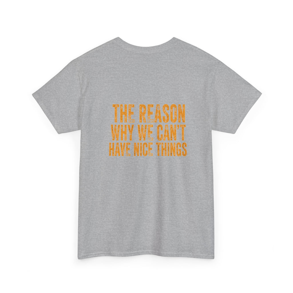 Day Shift T‑Shirt — 'Day Shift' Front, 'The Reason Why We Can't Have Nice Things' Back