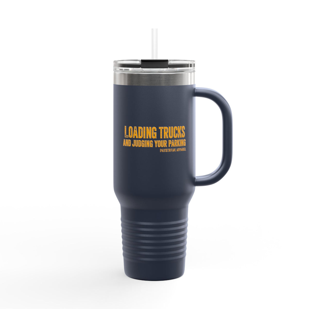40oz Insulated Travel Mug — "Loading Trucks and Judging Your Parking”