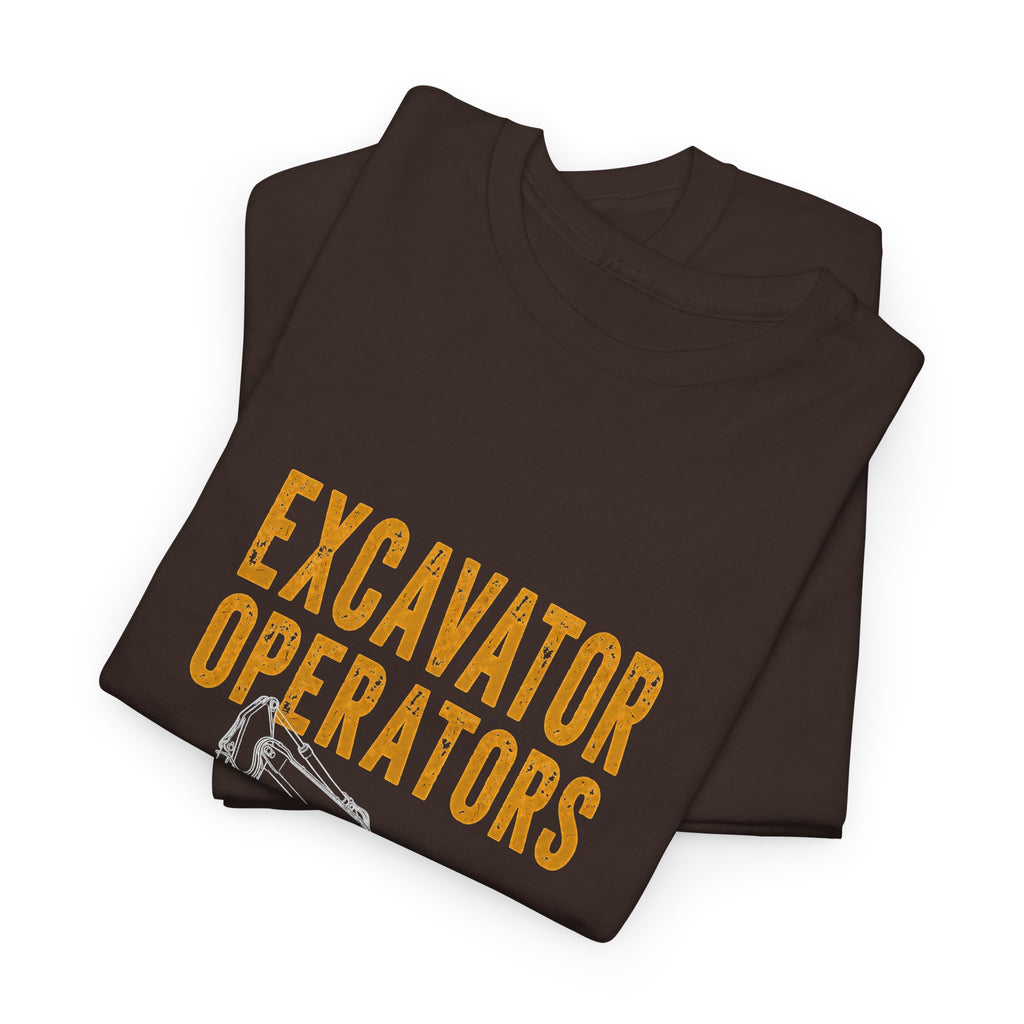 Excavator Operators T-Shirt — "Loading Trucks and Judging Your Parking"