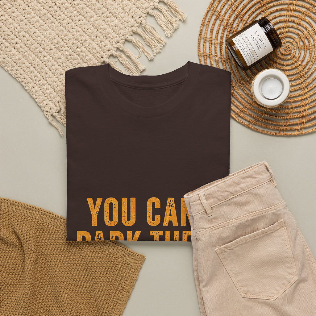 You Can't Park There T-Shirt