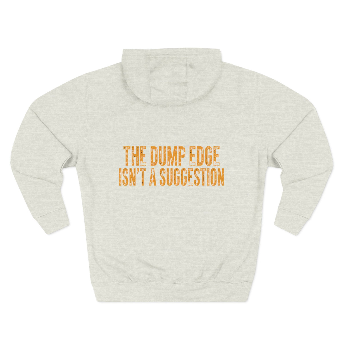 Loader Operator Hoodie — “Every Loader Operator Ever” / Back: “The Dump Edge Isn’t a Suggestion”