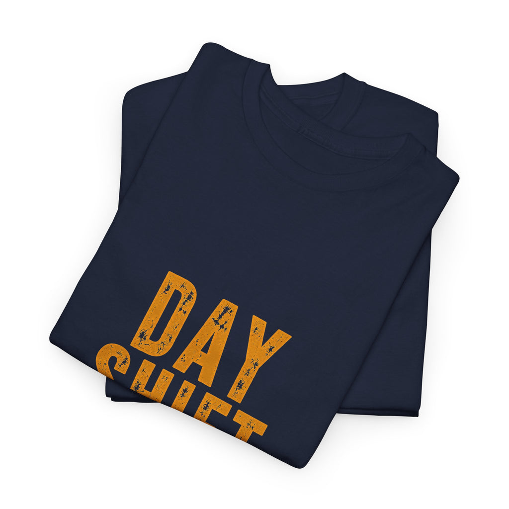 Day Shift T‑Shirt — 'Day Shift' Front, 'The Reason Why We Can't Have Nice Things' Back