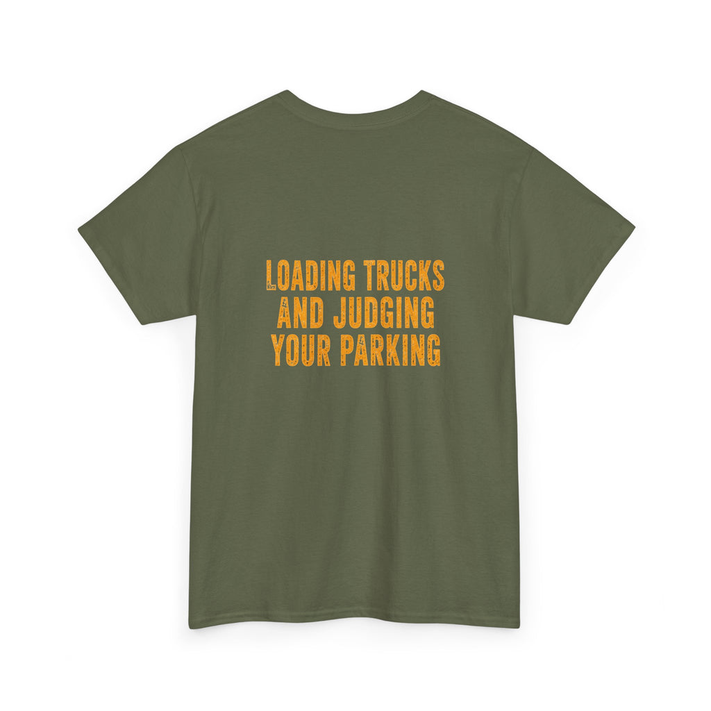 Excavator Operators T-Shirt — "Loading Trucks and Judging Your Parking"