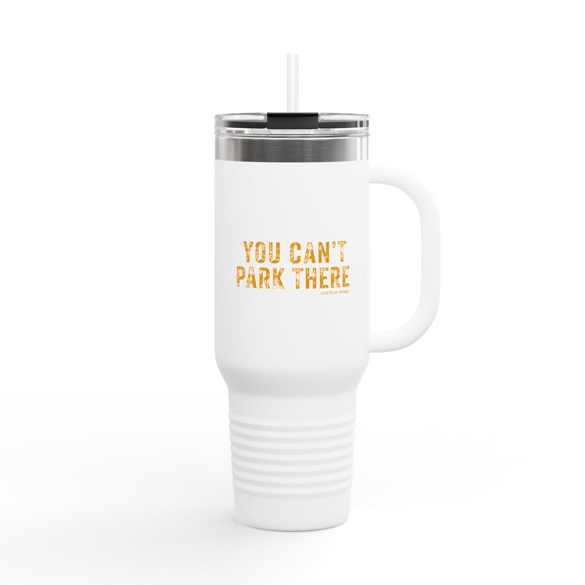 40oz Insulated Travel Mug — "You Can't Park There" Funny Roadside Travel Tumbler