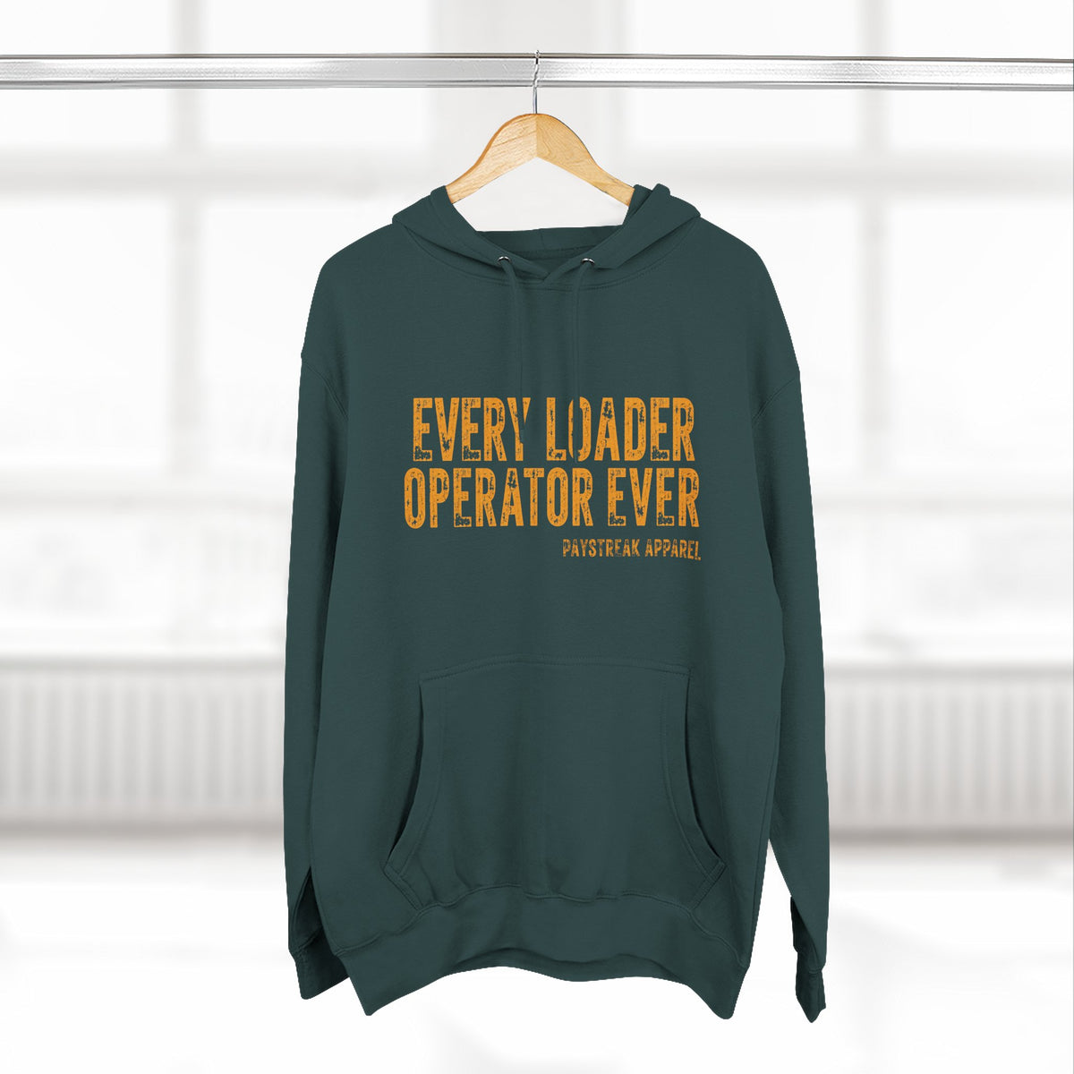 Loader Operator Hoodie - "Every Loader Operator Ever" with "Move 6 Inches to Your Left" Graphic
