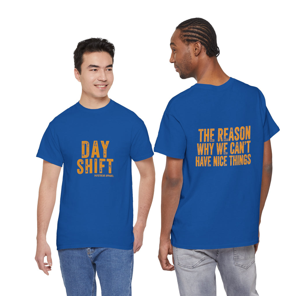 Day Shift T‑Shirt — 'Day Shift' Front, 'The Reason Why We Can't Have Nice Things' Back