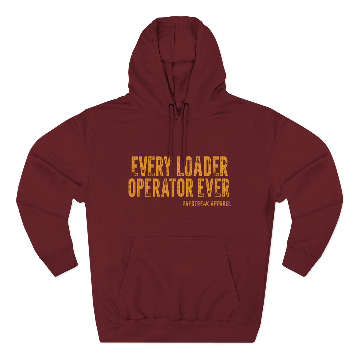 Loader Operator Hoodie - "Every Loader Operator Ever" with "Move 6 Inches to Your Left" Graphic
