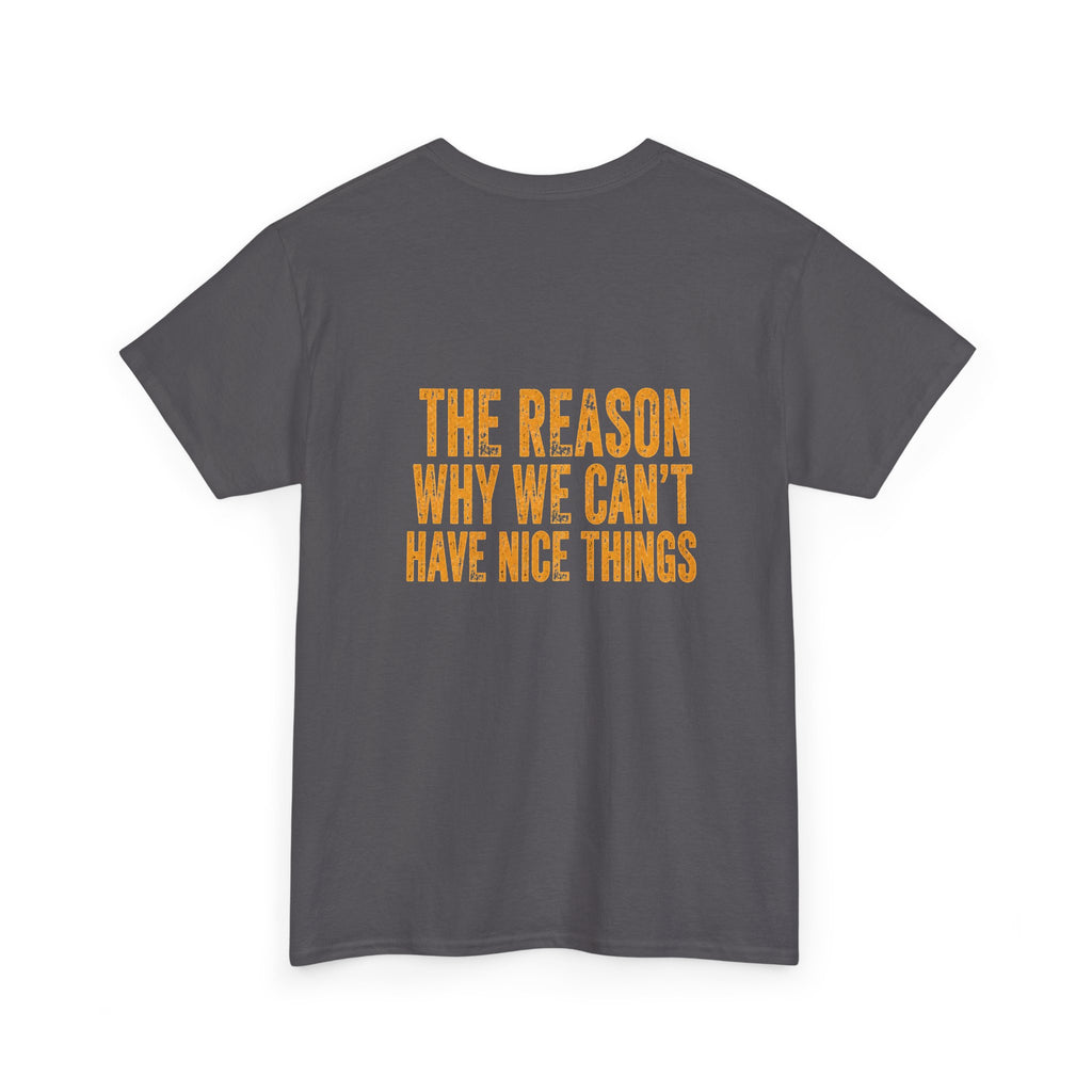 Day Shift T‑Shirt — 'Day Shift' Front, 'The Reason Why We Can't Have Nice Things' Back