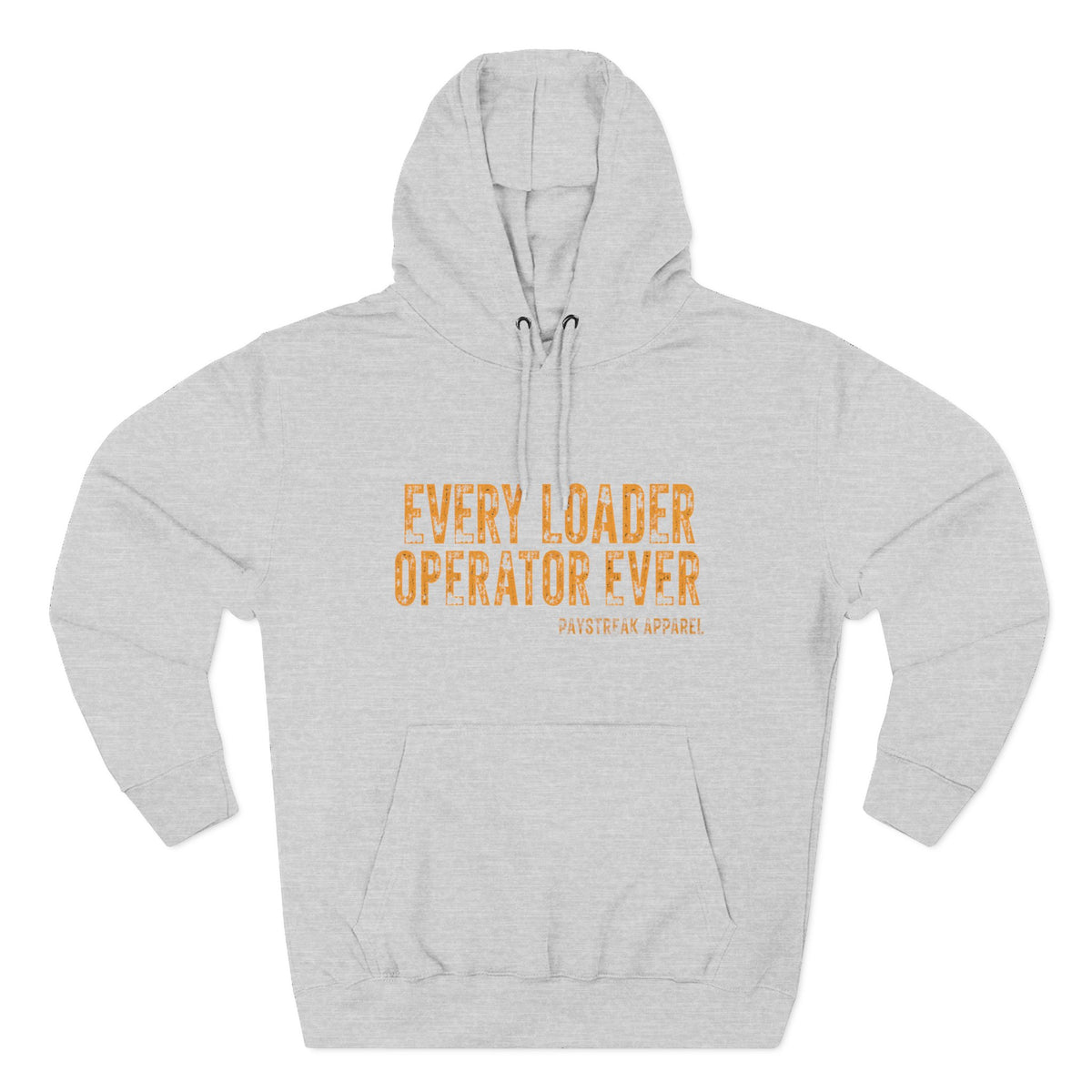 Loader Operator Hoodie — “Every Loader Operator Ever” / Back: “The Dump Edge Isn’t a Suggestion”
