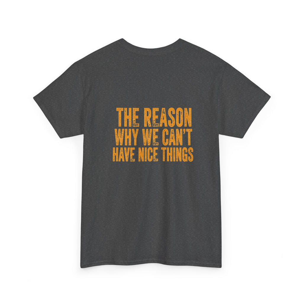 Day Shift T‑Shirt — 'Day Shift' Front, 'The Reason Why We Can't Have Nice Things' Back