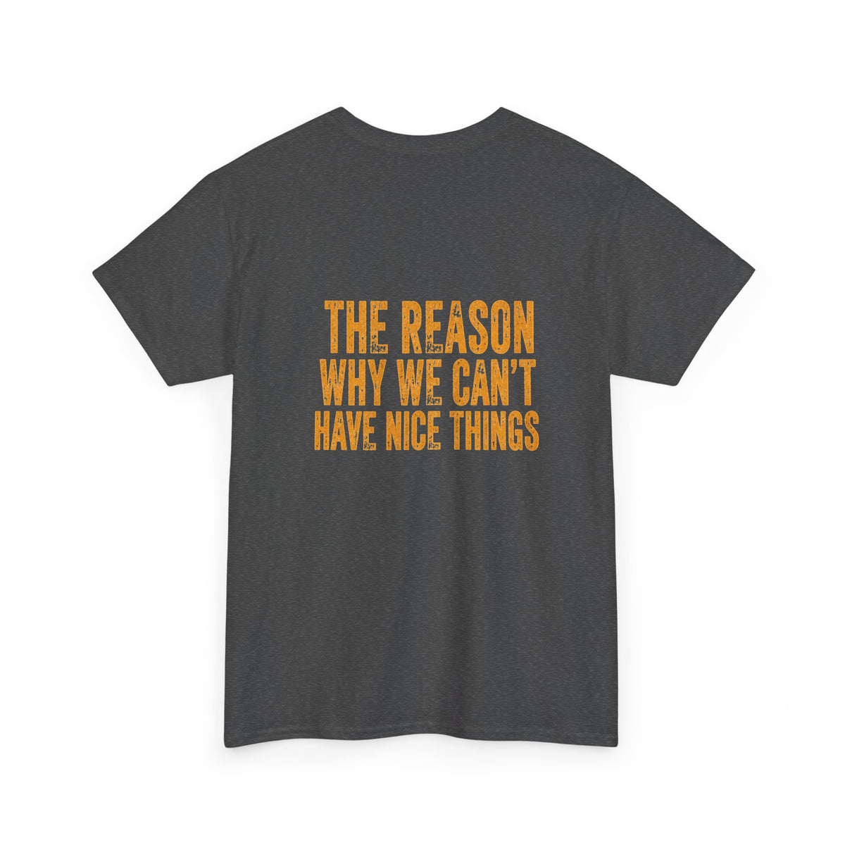 Day Shift T‑Shirt — 'Day Shift' Front, 'The Reason Why We Can't Have Nice Things' Back