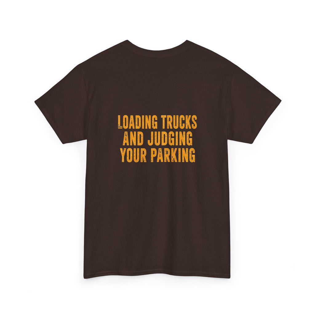 Excavator Operators T-Shirt — "Loading Trucks and Judging Your Parking"