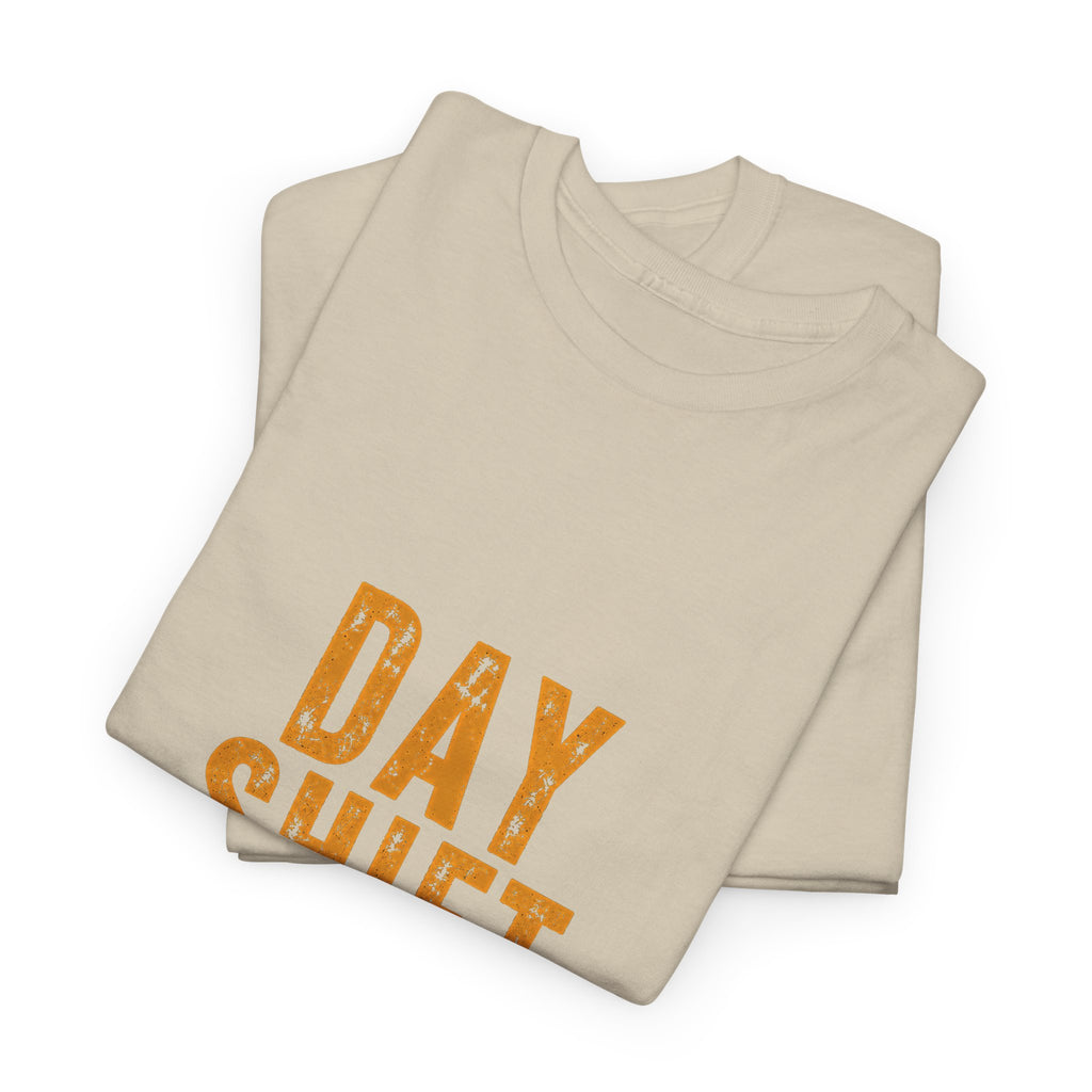Day Shift T‑Shirt — 'Day Shift' Front, 'The Reason Why We Can't Have Nice Things' Back