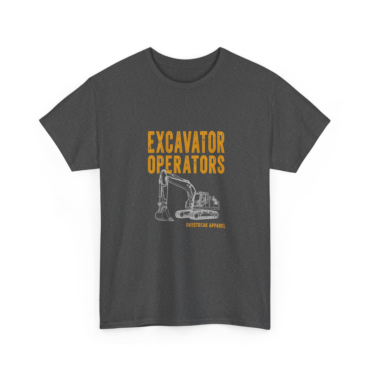 Excavator Operators T-Shirt — "Loading Trucks and Judging Your Parking"