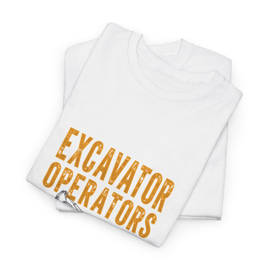 Excavator Operators Tee — Loading Trucks and Judging Your Parking