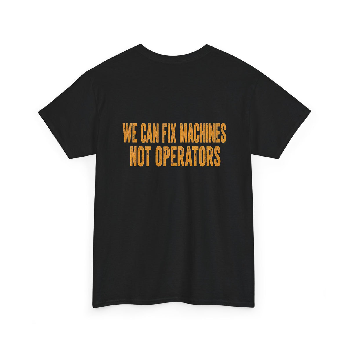 Mechanics T-Shirt — 'Mechanics: We Can Fix Machines Not Operators' Work Tee