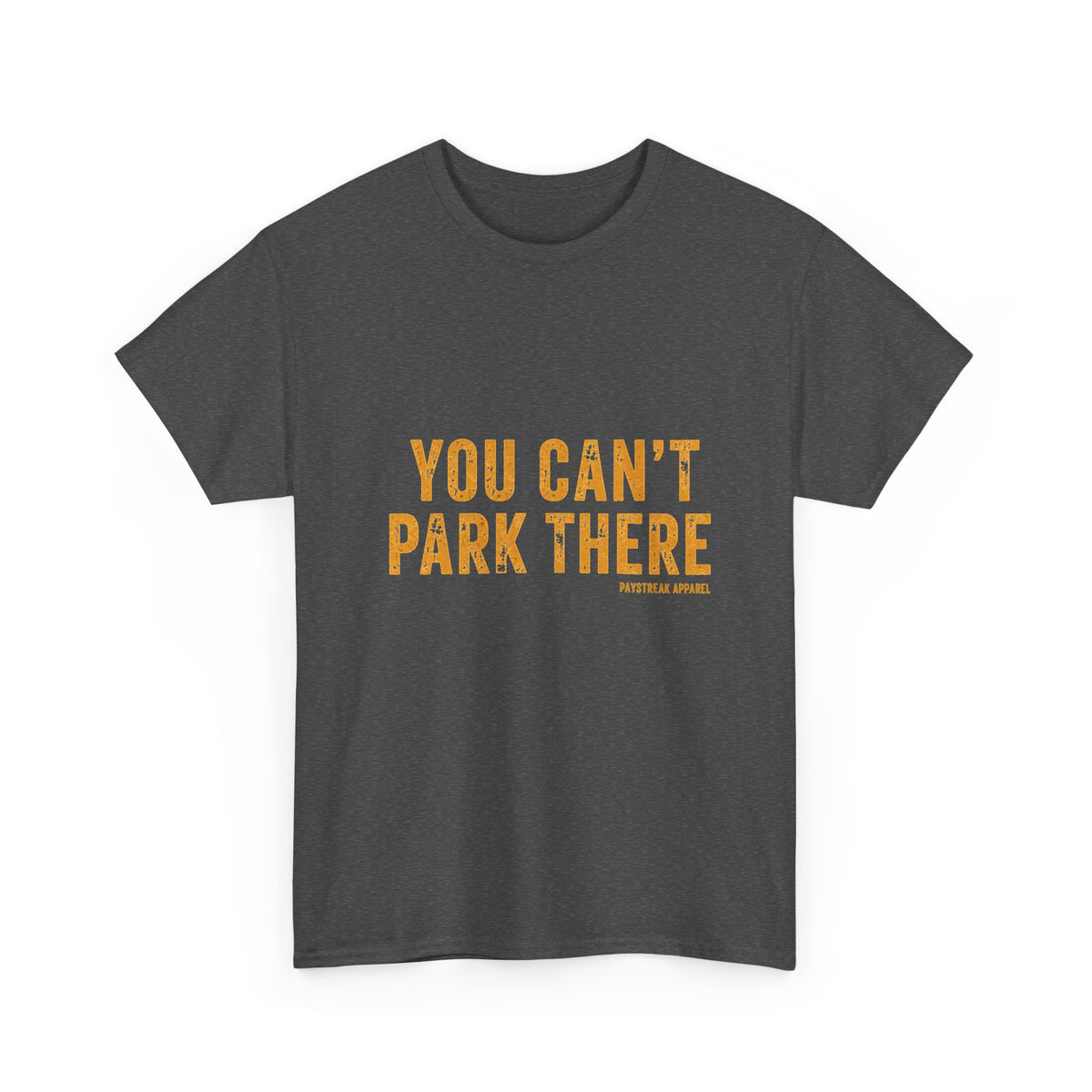 You Can't Park There T-Shirt