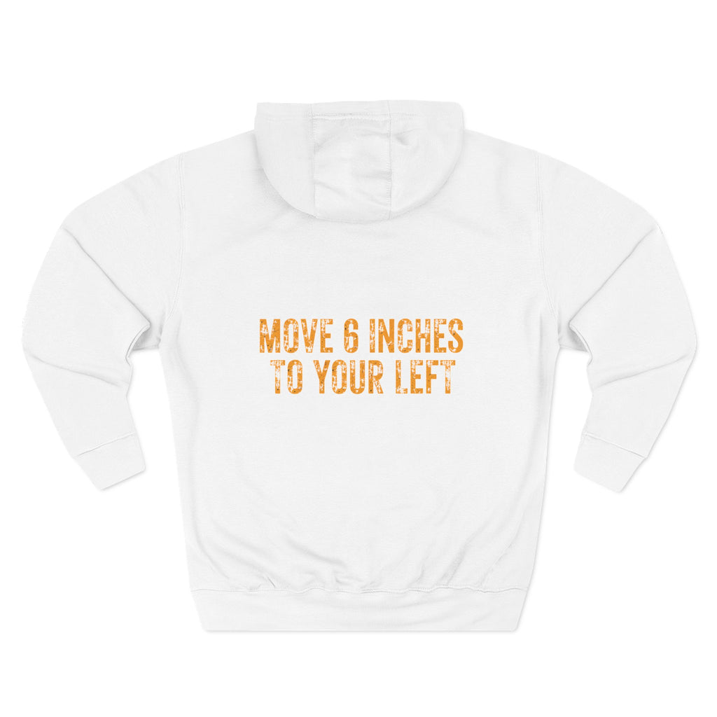 Loader Operator Hoodie - "Every Loader Operator Ever" with "Move 6 Inches to Your Left" Graphic